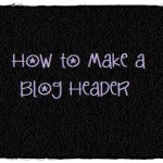How to Make a Blog Header in 9 Easy Steps {Tutorial}